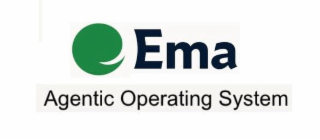 EMA AGENTIC OPERATING SYSTEM