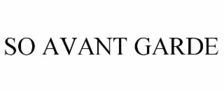 SO AVANT GARDE