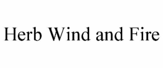 HERB WIND AND FIRE