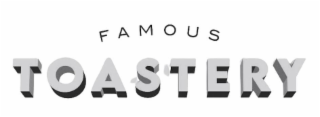 FAMOUS TOASTERY