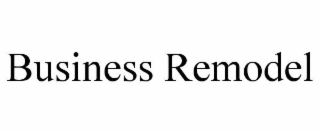 BUSINESS REMODEL