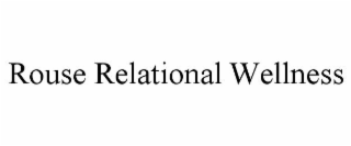 ROUSE RELATIONAL WELLNESS