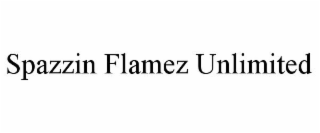 SPAZZIN FLAMEZ UNLIMITED