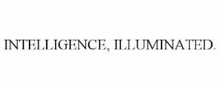 INTELLIGENCE, ILLUMINATED.