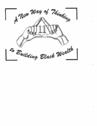 A NEW WAY OF THINKING TO BUILDING BLACK WEALTH 11