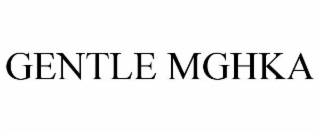 GENTLE MGHKA