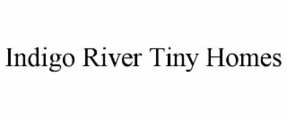 INDIGO RIVER TINY HOMES