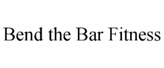 BEND THE BAR FITNESS