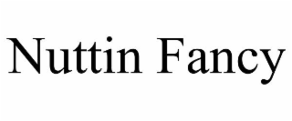 NUTTIN FANCY