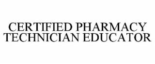 CERTIFIED PHARMACY TECHNICIAN EDUCATOR