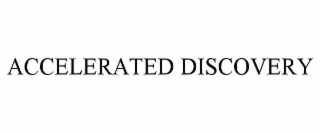 ACCELERATED DISCOVERY