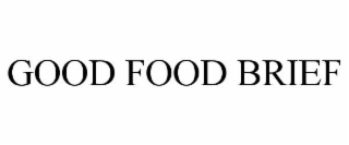 GOOD FOOD BRIEF