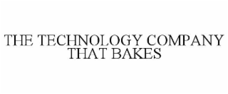 THE TECHNOLOGY COMPANY THAT BAKES