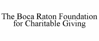 THE BOCA RATON FOUNDATION FOR CHARITABLE GIVING