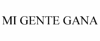 MI GENTE GANA