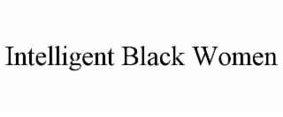 INTELLIGENT BLACK WOMEN