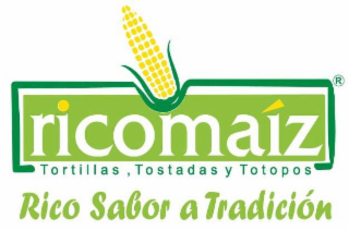 RICOMAÍZ TORTILLAS, TOSTADAS Y TOTOPOS RICO SABOR A TRADICIÓN