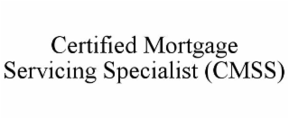 CERTIFIED MORTGAGE SERVICING SPECIALIST (CMSS)