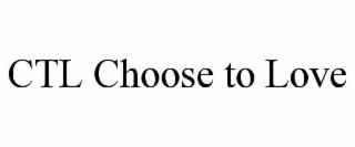 CTL CHOOSE TO LOVE