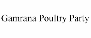 GAMRANA POULTRY PARTY