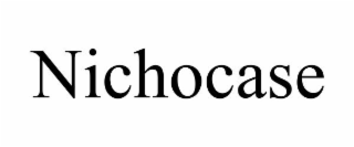 NICHOCASE