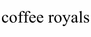 COFFEE ROYALS