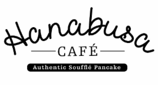 HANABUSA CAFE AUTHENTIC SOUFFLE PANCAKE