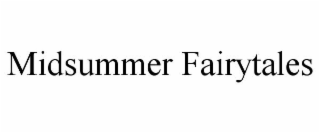 MIDSUMMER FAIRYTALES