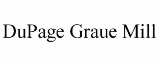 DUPAGE GRAUE MILL