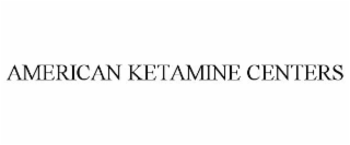 AMERICAN KETAMINE CENTERS