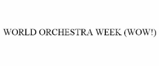 WORLD ORCHESTRA WEEK (WOW!)