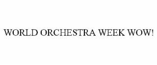 WORLD ORCHESTRA WEEK WOW!