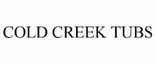 COLD CREEK TUBS