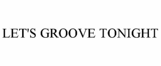 LET'S GROOVE TONIGHT