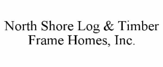 NORTH SHORE LOG & TIMBER FRAME HOMES, INC.