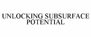 UNLOCKING SUBSURFACE POTENTIAL