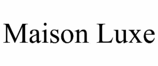 MAISON LUXE