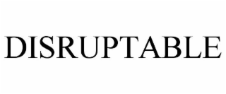 DISRUPTABLE