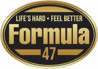 FORMULA 47 LIFE'S HARD • FEEL BETTER