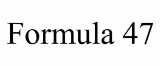 FORMULA 47