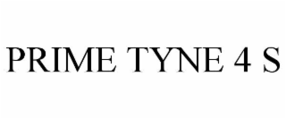 PRIME TYNE 4 S