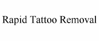 RAPID TATTOO REMOVAL
