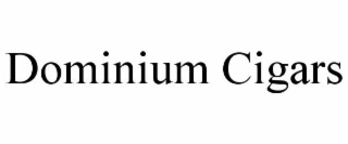 DOMINIUM CIGARS