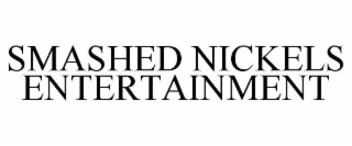 SMASHED NICKELS ENTERTAINMENT