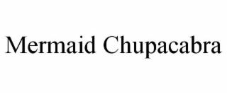 MERMAID CHUPACABRA