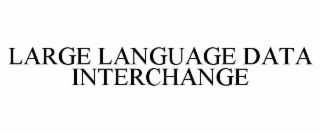 LARGE LANGUAGE DATA INTERCHANGE