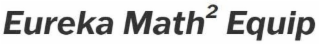 EUREKA MATH2 EQUIP