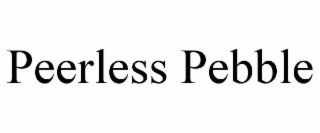 PEERLESS PEBBLE