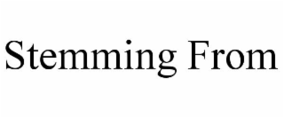 STEMMING FROM