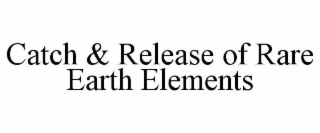 CATCH & RELEASE OF RARE EARTH ELEMENTS